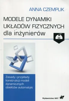 Modele dynamiki układów fizycznych dla inżynierów z płytą CD - Outlet - Anna Czemplik