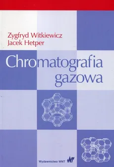 Chromatografia gazowa - Outlet - Jacek Hetper, Zygfryd Witkiewicz