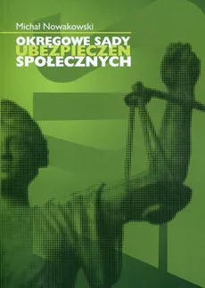 Okręgowe sądy ubezpieczeń społecznych - Michał Nowakowski