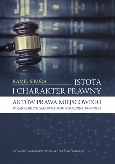 Istota i charakter prawny aktów prawa miejscowego - Kamil Sikora