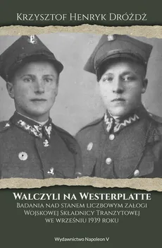 Walczyli na Westerplatte - Outlet - Dróżdż Krzysztof Henryk