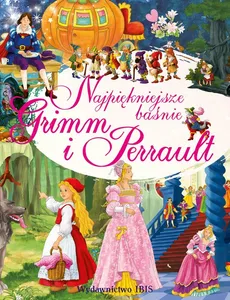 Najpiękniejsze baśnie Grimm i Perrault - Perrault Ch., J. i W. Grimm