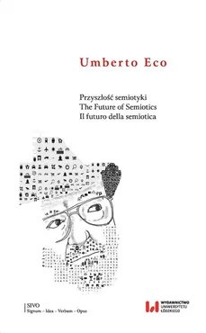 Przyszłość semiotyki The Future of Semiotics. Il futuro della semiotica - Umberto Eco