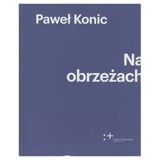 Na obrzeżach - Paweł Konic