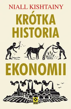 Krótka historia ekonomii - Niall Kishtainy