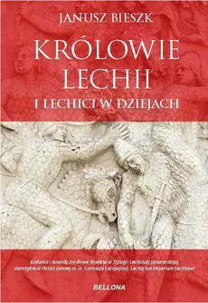 Królowie Lechii i Lechici w dziejach - Janusz Bieszk