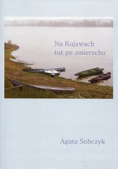 Na Kujawach tuż po zmierzchu - Agata Sobczyk
