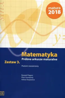 Matematyka Próbne arkusze maturalne Zestaw 3 Poziom rozszerzony - Piotr Gumienny, Adrian Karpowicz, Ryszard Pagacz