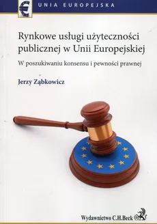Rynkowe usługi użyteczności publicznej w Unii Europejskiej - Outlet - Jerzy Ząbkowicz