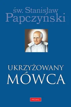 Ukrzyżowany Mówca - Stanisław Papczyński