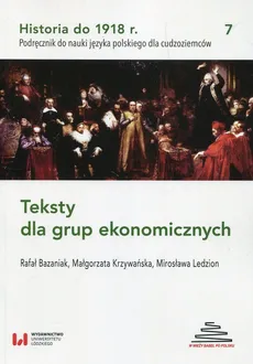 Historia do 1918 r Teksty dla grup ekonomicznych 7 - Outlet - Rafał Bazaniak, Małgorzata Krzywańska, Mirosława Ledzion