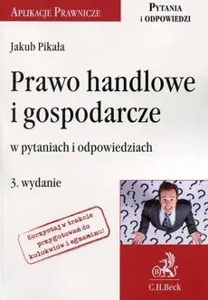 Prawo handlowe i gospodarcze w pytaniach i odpowiedziach - Outlet - Jakub Pikała