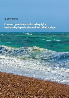 Czasowa i przestrzenna charakterystyka ekstremalnych poziomów wód Morza Bałtyckiego - Outlet - Wolski Tomasz