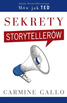 Sekrety storytellerów - Carmine Gallo