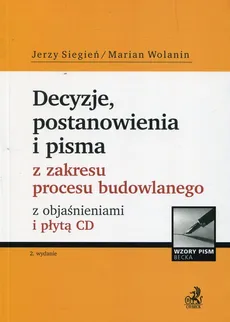 Decyzje, postanowienia i pisma z zakresu procesu budowlanego z objaśnieniami i płytą CD - Outlet - Jerzy Siegień, Marian Wolanin