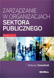 Zarządzanie w organizacjach sektora publicznego - Outlet - Tadeusz Zawadzak
