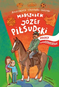 Józef Piłsudski Polscy Superbohaterowie - Outlet - Małgorzata Strękowska-Zaremba