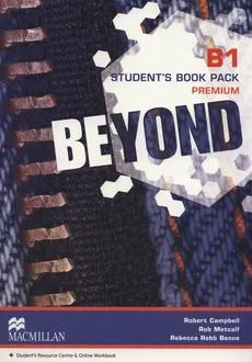 Beyond B1 Student's Book - Robert Campbell, Rob Metcalf, Robb Benne Rebecca