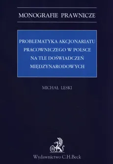 Problematyka akcjonariatu pracowniczego w Polsce na tle doświadczeń międzynarodowych - Michał Leski