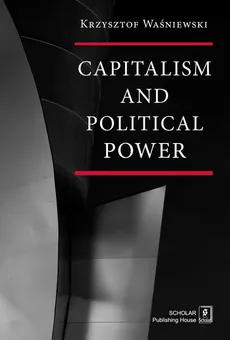 Capitalism and political power - Outlet - Krzysztof Waśniewski