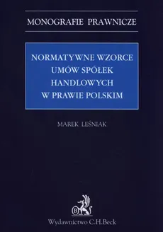 Normatywne wzorce umów spółek handlowych w prawie polskim - Marek Leśniak