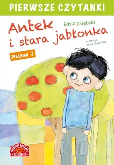 Pierwsze czytanki Antek i stara jabłonka - Edyta Zarębska