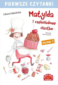 Pierwsze czytanki Matylda i czekoladowe ciastko - Liliana Fabisińska