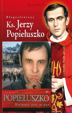Błogosławiony ks. Jerzy Popiełuszko. - Marek Balon