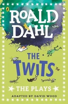 The Twits The Plays - Roald Dahl