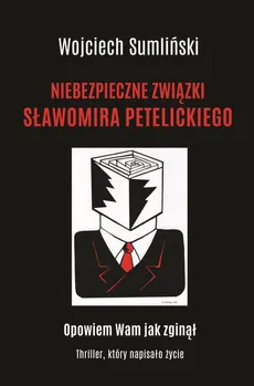 Niebezpieczne związki Sławomira Petelickiego - Outlet - Wojciech Sumliński