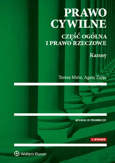 Prawo cywilne Część ogólna i prawo rzeczowe Kazusy - Teresa Mróz, Agata Zając