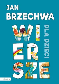 Jan Brzechwa Wiersze dla dzieci - Jan Brzechwa