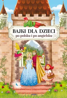 Bajki dla dzieci po polsku i po angielsku - Outlet - Katarzyna Piechocka-Empel, Maria Pietruszewska