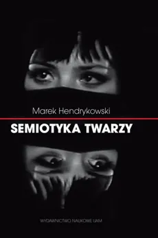 Semiotyka twarzy - Marek Hendrykowski