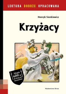 Krzyżacy Lektura dobrze opracowana - Henryk Sienkiewicz