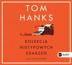 Kolekcja nietypowych zdarzeń (Audiobook na CD) - Tom Hanks