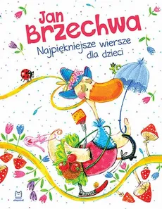 Najpiękniejsze wiersze dla dzieci - Jan Brzechwa