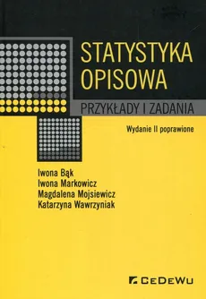 Statystyka opisowa Przykłady i zadania - Outlet - Iwona Bąk, Iwona Markowicz, Magdalena Mojsiewicz