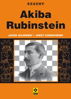 Akiba Rubinstein - Outlet - Jacek Gajewski, Jerzy Konikowski