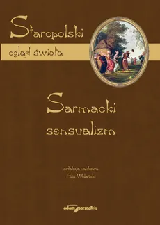 Sarmacki sensualizm - Filip Wolański