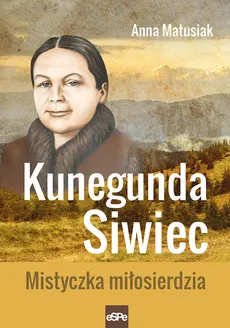 Kunegunda Siwiec - Anna Matusiak