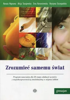 Zrozumieć samemu świat - Ewa Korzeniewska, Renata Naprawa, Krystyna Szczepańska, Alicja Tanajewska