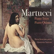 Martucci: Piano Trios/Piano Quartet