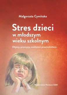 Stres dzieci w młodszym wieku szkolnym. - Małgorzata Cywińska