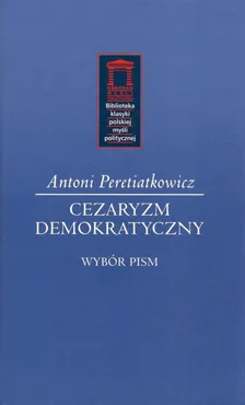 Cezaryzm demokratyczny - Outlet - Antoni Peretiatkowicz