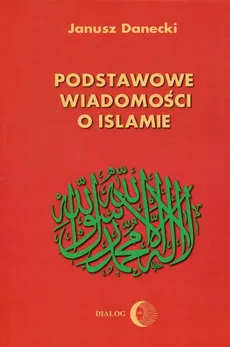 Podstawowe wiadomości o Islamie - Outlet - Janusz Danecki