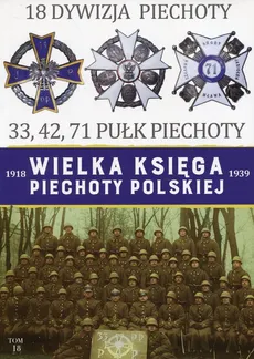 Wielka Księga Piechoty Polskiej 1918-1939 18 Dywizja piechoty 33, 42, 71 Pułk Piechoty - Outlet