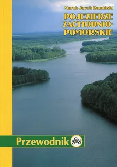 Pojezierze Zachodnio-Pomorskie Przewodnik - Rumiński Marek Jacek