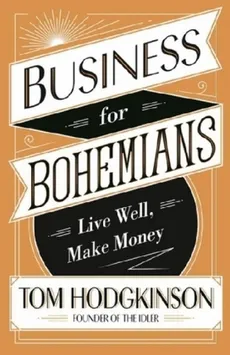 Business for Bohemians - Outlet - Tom Hodgkinson