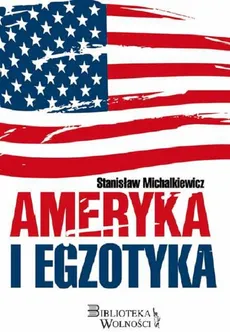 Ameryka i egzotyka - Outlet - Stanisław Michalkiewicz